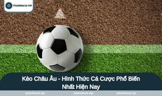 keo chau au 1 Kèo Châu Âu