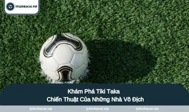 tiki taka anh dai dien Tiki Taka