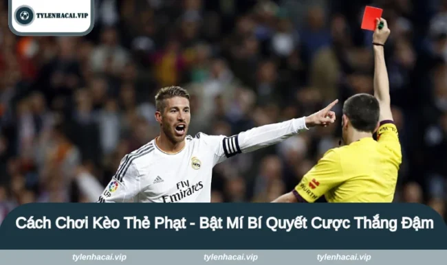 Cách chơi kèo thẻ phạt
