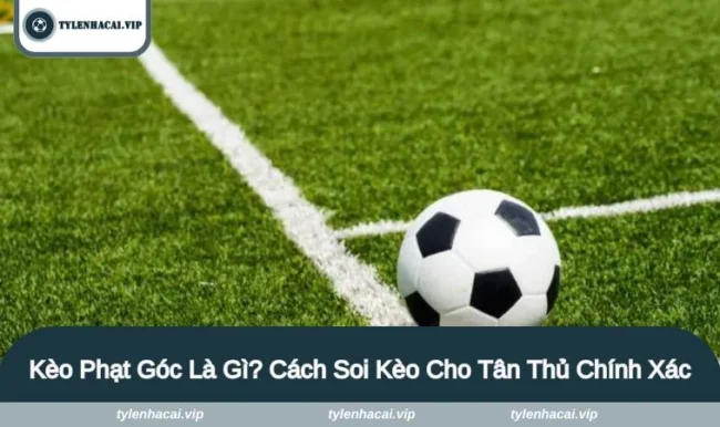 keo phat goc la gi Kèo Phạt Góc Là Gì