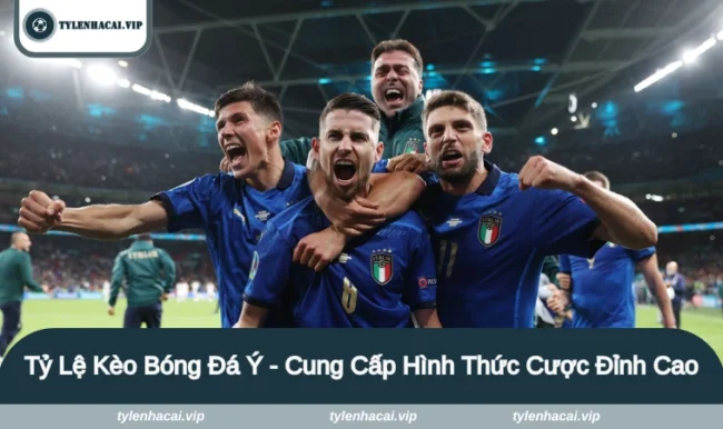 ty le keo bong da y 1 tỷ lệ kèo bóng đá Ý