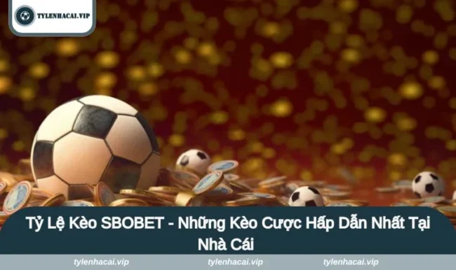 ty le keo sbobet Tỷ Lệ Kèo SBOBET